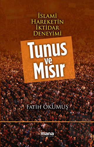 İslami Hareketin İktidar Deneyimi : Tunus ve Mısır
