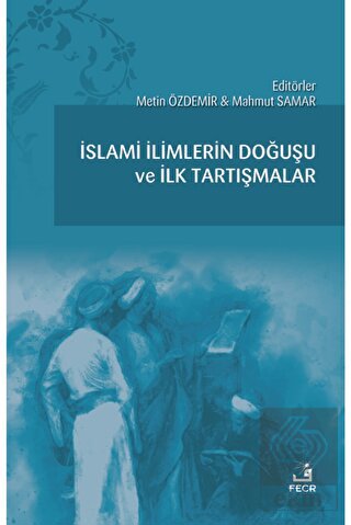 İslami İlimlerin Doğuşu ve İlk Tartışmalar