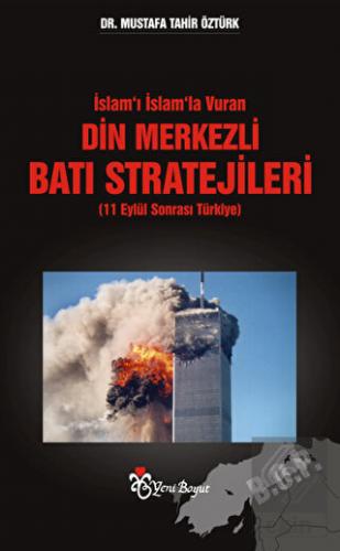 İslam'ı İslam'la Vuran Din Merkezli Batı Stratejil