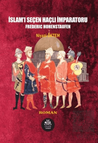 İslamı Seçen Haçlı İmparatoru Frederıc Hohenstaufen