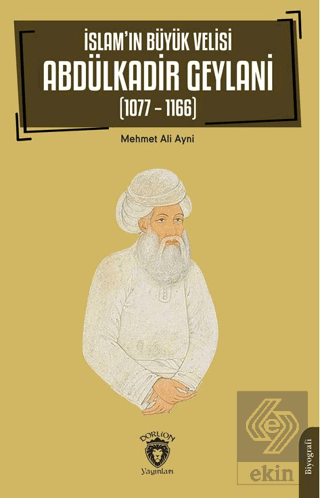 İslam'ın Büyük Velisi Abdülkadir Geylani (1077 – 1166)