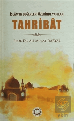 İslam'ın Değerleri Üzerinde Yapılan Tahribat