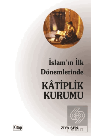 İslamın İlk Dönemlerinde Katiplik Kurumu
