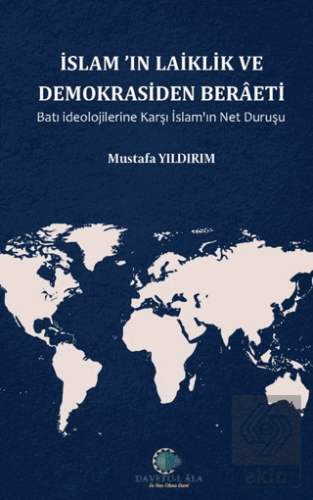 İslamın Laiklik ve Demokrasiden Berâeti Batı İdeolojilerine Karşı İsla