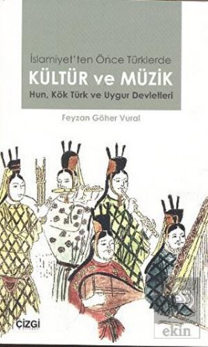İslamiyet\'ten Önce Türklerde Kültür ve Müzik
