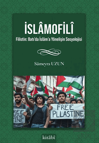 İslamofili Filistin: Batı'da İslam'a Yönelişin Sosyolojisi
