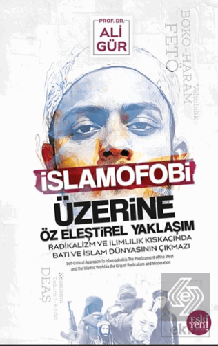 İslamofobi Üzerine Öz Eleştirel Yaklaşım Radikalizm ve Ilımlılık Kıskacında Batı ve İslam Du¨nyasının Çıkmazı