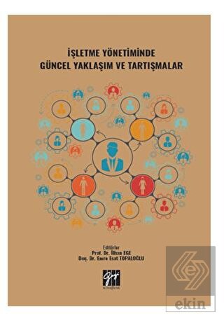 İşletme Yönetiminde Güncel Yaklaşım ve Tartışmalar