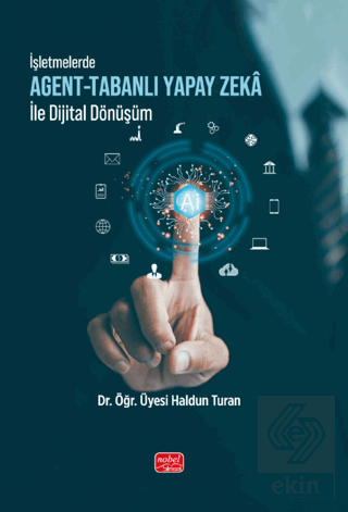 İşletmelerde Agent - Tabanlı Yapay Zekâ ile Dijital Dönüşüm Haldun Tur