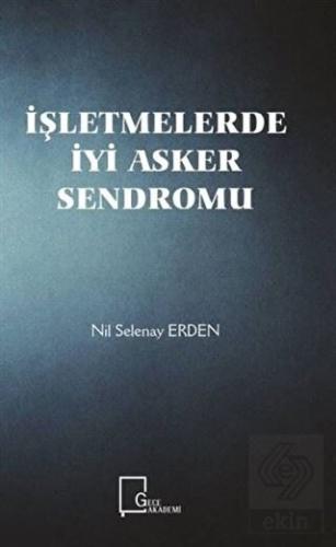 İşletmelerde İyi Asker Sendromu