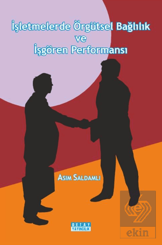 İşletmelerde Örgütsel Bağlılık Ve İşgören Performansı