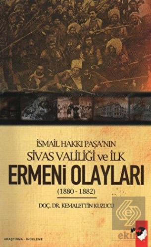 İsmail Hakkı Paşa'nın Sivas Valiliği Ve İlk Ermeni