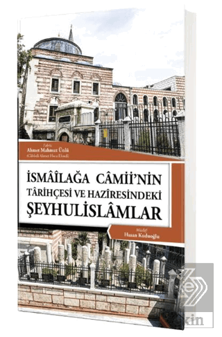İsmailağa Camiinin Tarihçesi ve Haziresindeki Şeyhulislamlar