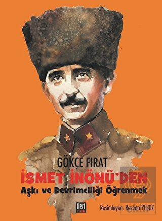 İsmet İnönü'den Aşkı ve Devrimciliği Öğrenmek