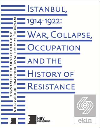 Istanbul, 1914-1922: War, Collapse, Occupation and The History of Resi