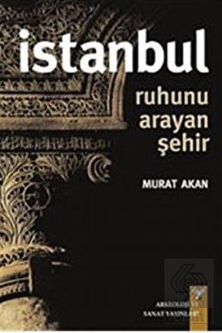 İstanbul : Ruhunu Arayan Şehir