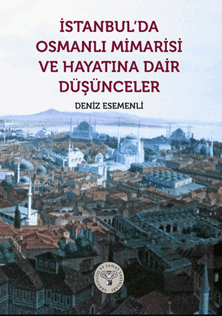 İstanbul'da Osmanlı Mimarisi ve Hayatına Dair Düşünceler