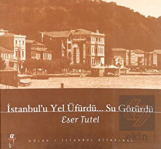 İstanbul\'u Yel Üfürdü... Su Götürdü