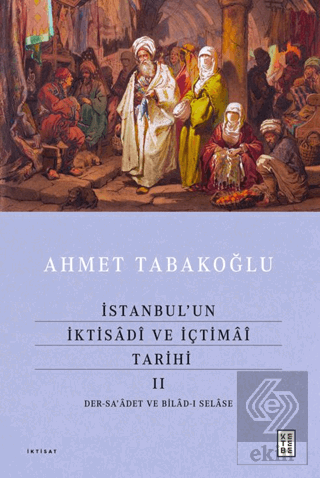 İstanbul'un İktisâdî ve İçtimâî Tarihi - 2