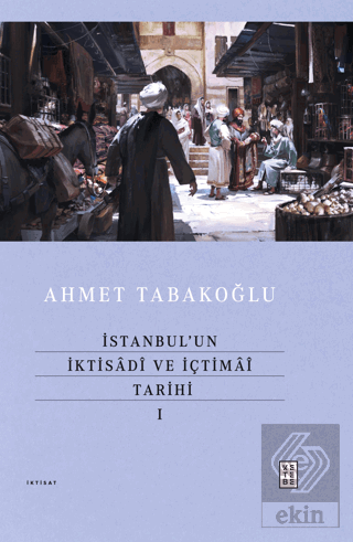 İstanbul'un İktisadî ve İçtimaî Tarihi - I