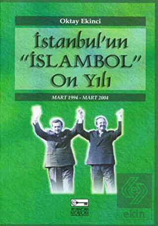 İstanbul\'un \"İslambol\" On Yılı