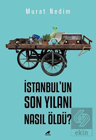 İstanbul'un Son Yılanı Nasıl Öldü?