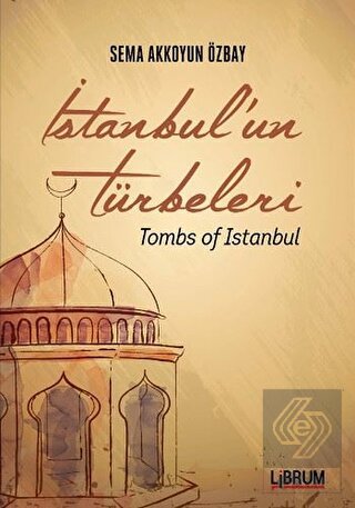 İstanbul'un Türbeleri - Tombs Of İstanbul