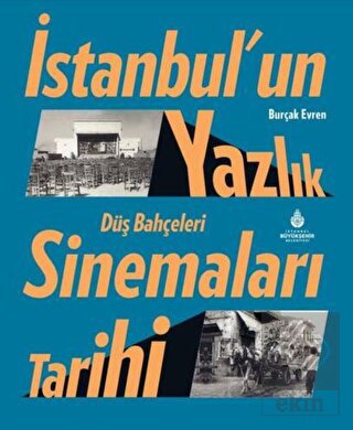 İstanbul'un Yazlık Sinemaları Tarihi Düş Bahçeleri