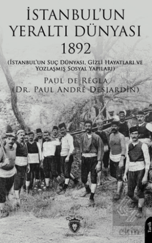 İstanbulun Yeraltı Dünyası Paul de Regla Dorlion Yayınları Satın Al - 