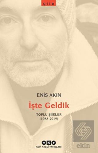 İşte Geldik – Toplu Şiirler (1988-2019)