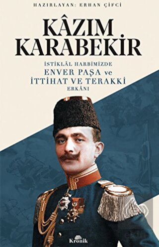 İstiklal Harbimizde Enver Paşa ve İttihat ve Terak