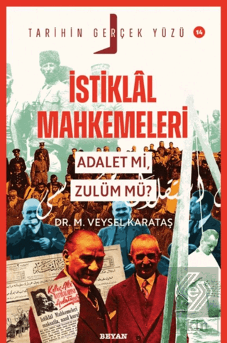 İstiklal Mahkemeleri; Adalet mi, Zulüm mü?
