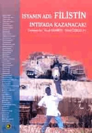 İsyanın Adı: Filistin İntifada Kazanacak!
