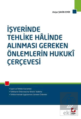 İşyerinde Tehlike Halinde Alınması Gereken Önlemlerin Hukukî Çerçevesi