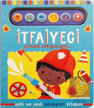 İtfaiyeci Olmak İstiyorum - Işıklı ve Sesli Pencereli Kitabım