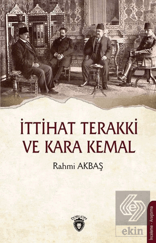 İttihat Terakki ve Kara Kemal