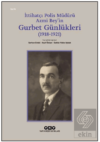 İttihatçı Polis Müdürü Azmi Bey'in Gurbet Günlükleri (1918–1921)