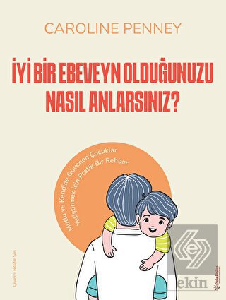 İyi Bir Ebeveyn Olduğunuzu Nasıl Anlarsınız?