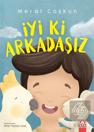 İyi ki Arkadaşız Meral Coşkun Altın Kitaplar Satın Al - ekinkitap.com
