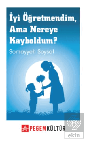 İyi Öğretmendim Ama Nereye Kayboldum