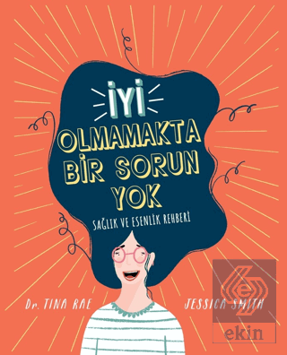 İyi Olmamakta Bir Sorun Yok - Sağlık ve Esenlik Rehberi