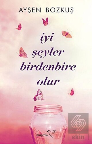 İyi Şeyler Birdenbire Olur