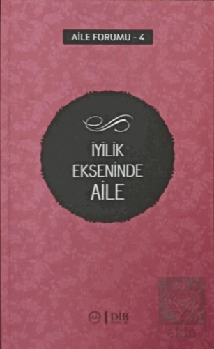 İyilik Ekseninde Aile (Aile Forumu 4)