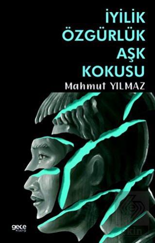 İyilik Özgürlük Aşk Kokusu