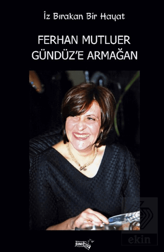 İz Bırakan Bir Hayat Ferhan Mutluer Gündüz'e Armağan