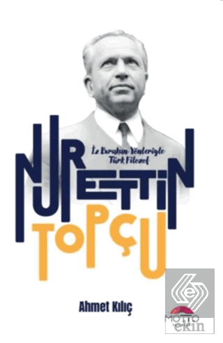 İz Bırakan Yönleriyle Türk Filozof Nurettin Topçu