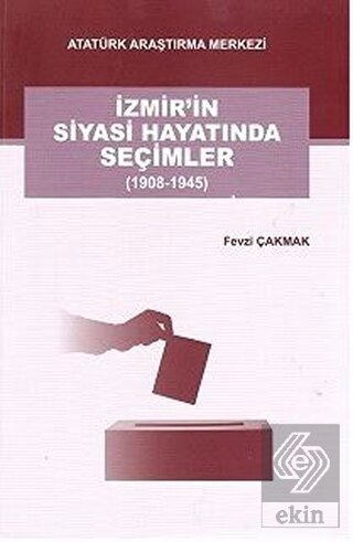 İzmir\'in Siyasi Hayatında Seçimler (1908-1945)
