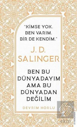 J. D. Salinger - Ben Bu Dünyadayım Ama Bu Dünyadan