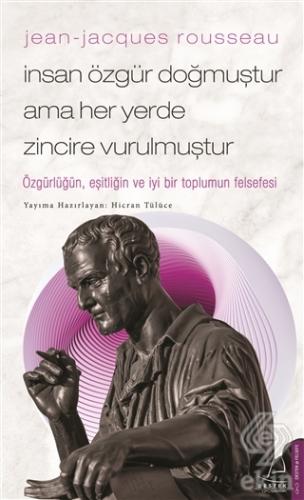 Jean-Jacques Rousseau - İnsan Özgür Doğmuştur Ama 