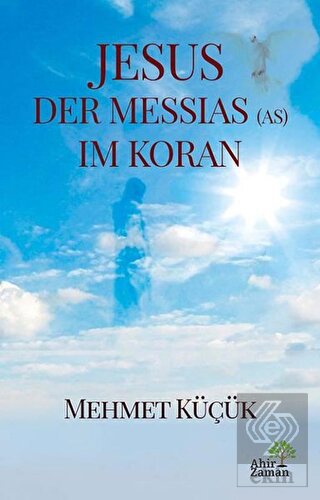 Jesus Der Messias (AS) Im Koran